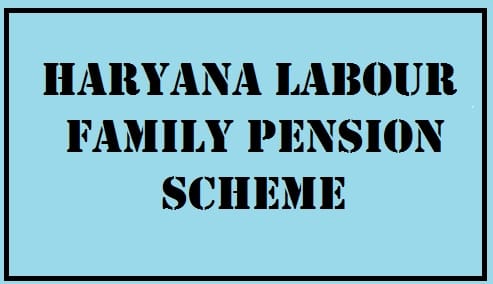 haryana labour family pension scheme